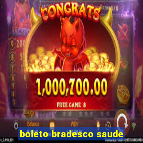 boleto bradesco saude